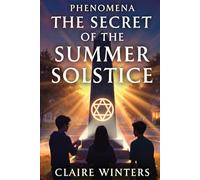 The Secret Of The Summer Solstice (Phenomena)