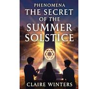 The Secret Of The Summer Solstice (Phenomena)