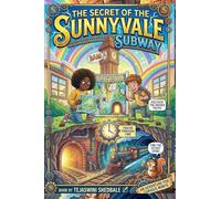 THE SECRET OF THE SUNNYVALE SUBWAY: AN ADVENTURE FOR CURIOUS MINDS