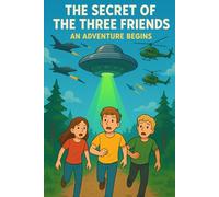 The secret of the three friends: An adventure begins