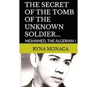 THE SECRET OF THE TOMB OF THE UNKNOWN SOLDIER...: MOHAMED, THE ALGERIAN ! (ALGERIA, THE GREAT ONE!)