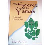 The Secret of the Yamas: A Spiritual Guide to Yoga