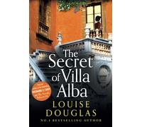 The Secret of Villa Alba: The beautifully written, page-turning novel from NUMBER 1 BESTSELLER Louise Douglas
