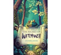 The Secret of Witchwell: A dark fantasy and modern day fairy tale