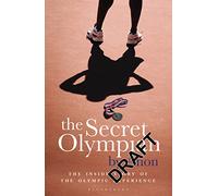 The Secret Olympian: The Inside Story of the Olympic Experience