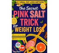 The Secret Pink Salt Trick for Weight Loss: Super Easy 5-Minute Himalayan Pink Salt Recipe & 30-Day Challenge - Boost Metabolism, Burn Fat, Natural Detox, Curb Cravings & Weight Loss for Women