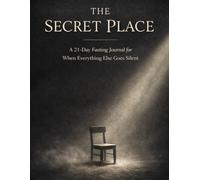 The Secret Place: A 21-Day Fasting Journal | 2026 Spiritual Transformation