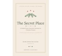 The Secret Place: A Guided Prayer Journal for Christian Women, with Scripture, Prayer Prompts and Space for Answered Prayers