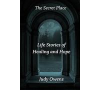 The Secret Place: Life Stories of Healing and Hope