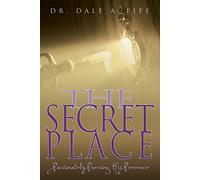The Secret Place: Passionately Pursuing His Presence