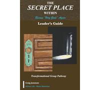 The Secret Place Within - Become Very Good Again: Leader's Guide
