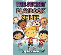 The Secret Playbook of Life: 50 Fun Stories to Teach Self-Confidence, Friendship and Emotional Skills for Kids Ages 6-12