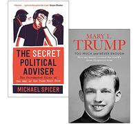 The Secret Political Adviser By Michael Spicer & Too Much and Never Enough By Mary L. Trump Ph.D. 2 Books Collection Set
