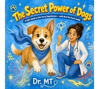 The Secret Power Of Dogs: A Kids' Guide To Our Furry Superheroes - With Real Vet Facts Inside