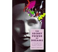 The Secret Power of Dreams: A New Approach to Unlocking Their Hidden Potential