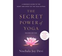 The Secret Power of Yoga, Revised Edition by Nischala Joy Devi (Paperback Book)