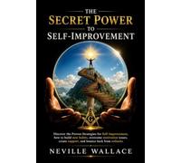 THE SECRET POWER TO SELF-IMPROVEMENT: Discover the Proven Strategies for Self-Improvement, how to build new habits, overcome motivation issues, create support, and bounce back from setbacks