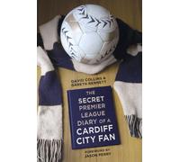 The Secret Premier League Diary of a Cardiff City Fan