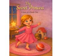 The Secret Princess: A Story of a Family Tree