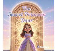 The Secret Princess Door: An Enchanted Journey to Her Royal Destiny