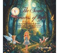 the secret princess of light: the magical journey of a little fairy princess (the secret of the fairy princess)