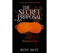 The Secret Proposal: Sharing is Caring (The Clarendon Playmates Kink Series)