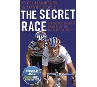 The Secret Race : Inside the Hidden World of the Tour de France: Doping, Cover-ups, and Winning at All Costs