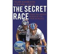 The Secret Race : Inside the Hidden World of the Tour de France: Doping, Cover-ups, and Winning at All Costs