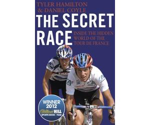 The Secret Race: Inside the Hidden World of the Tour de France: Doping, Cover-ups, and Winning at All Costs