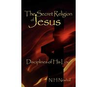 The Secret Religion of Jesus: Disciplines of His Love