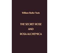 The Secret Rose and Rosa Alchemica