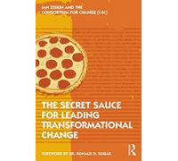 The Secret Sauce for Leading Transformational Change – Routledge