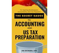 The Secret Sauce to Accounting and US Tax Preparation 2nd Edition: For Aspiring Bookkeepers, Accountants and Tax Preparers