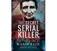 The Secret Serial Killer: The True Story of Kieran Kelly