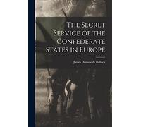 The Secret Service of the Confederate States in Europe