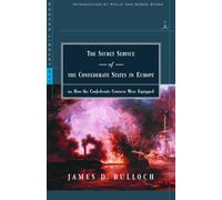 The Secret Service of the Confederate States in Europe: or, How the Confederate Cruisers Were Equipped (Modern Library War)