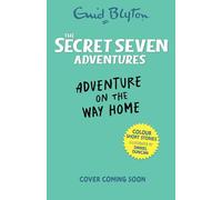 The Secret Seven Adventures: Adventure on the Way Home (Enid Blyton Early Readers)