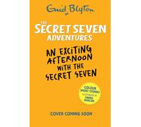 The Secret Seven Adventures: An Exciting Afternoon with the Secret Seven