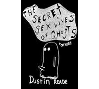 The Secret Sex Lives of Ghosts and Others