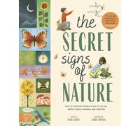 The Secret Signs of Nature : How to uncover hidden clues in the sky, water, plants, animals and weather