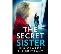 THE SECRET SISTER [notUS]: An utterly gripping psychological thriller perfect for fans of Shalini Boland and Lisa Jewell