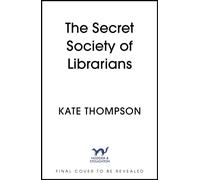 The Secret Society of Librarians : Inspired by a true story, a completely gripping and unforgettable WW2 historical novel