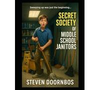 The Secret Society Of Middle School Janitors: Sweeping up was just the beginning