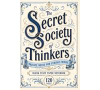 The Secret Society of Thinkers: Private Notes for Curious Minds