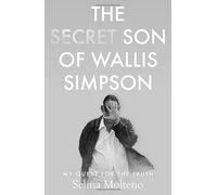 The Secret Son of Wallis Simpson: My Quest for the Truth