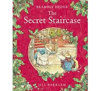 The Secret Staircase: The perfect classic festive winter adventure story - gorgeously illustrated throughout and delighting children and parents for over 40 years! (Brambly Hedge)