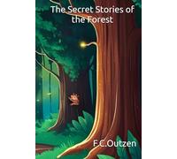 The Secret Stories of the Forest (Enchanted Fairy Tales By F.C.Outzen)