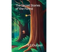 The Secret Stories of the Forest (Enchanted Fairy Tales By F.C.Outzen)