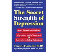 The Secret Strength Of Depression, Fifth Edition: Newly Revised with Updated Information on the Treatment for Depression Including Medications
