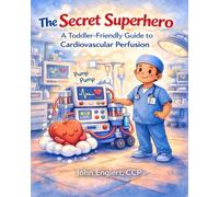 The Secret Superhero: A Toddler-Friendly Guide to Cardiovascular Perfusion
